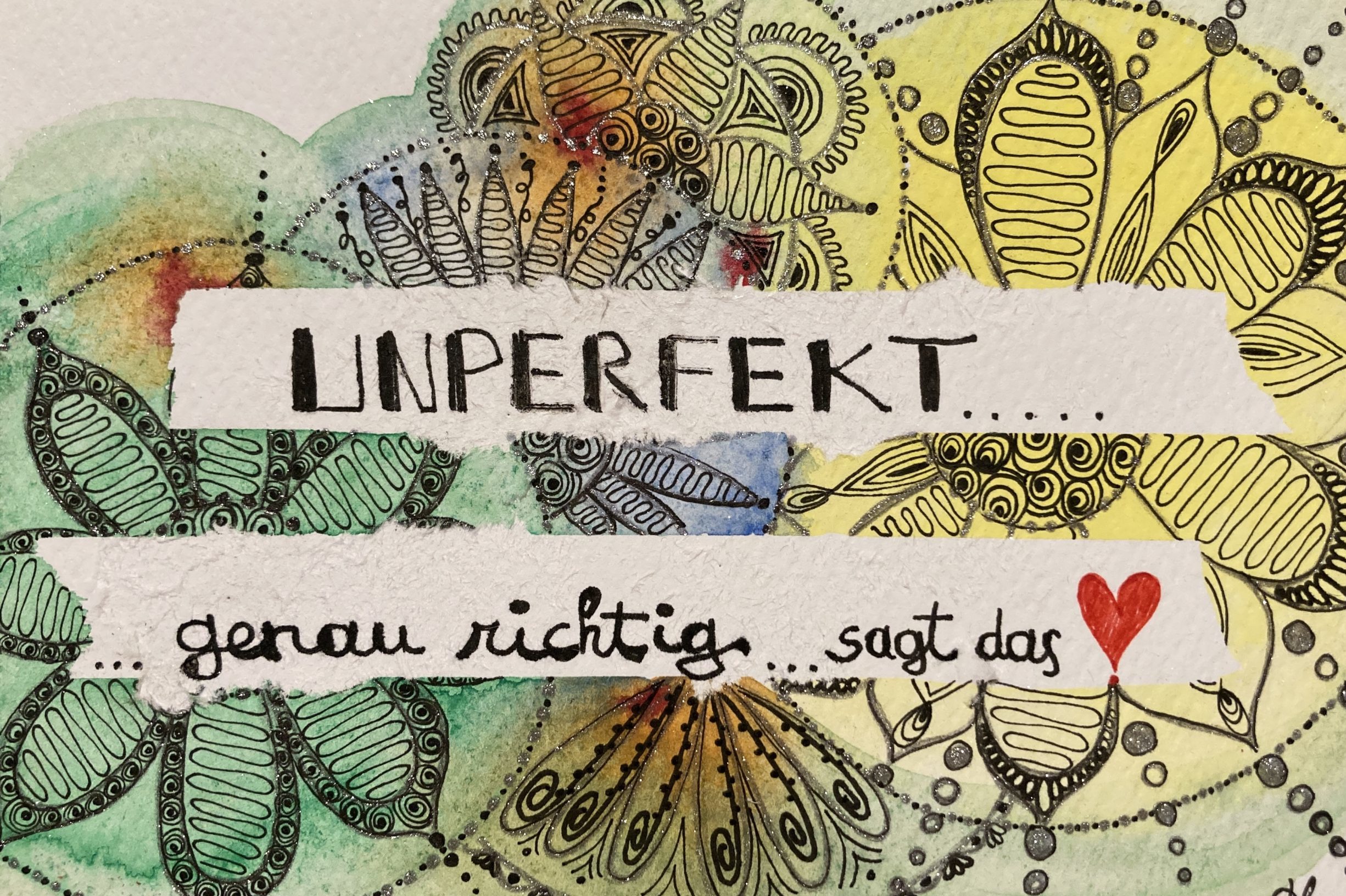 Unperfekt genau richtig sagt das Herz
